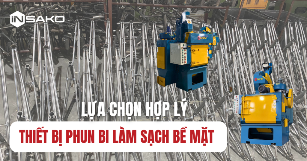 Ảnh bìa lựa chọn hợp lý thiết bị phun bi